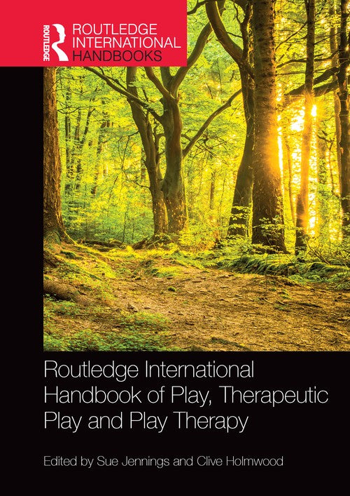 Routledge International Handbook of Play, Therapeutic Play and Play Therapy by Sue Jennings ISBN 9780367631277
