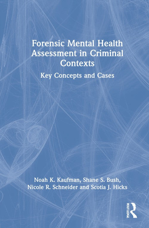 Forensic Mental Health Assessment in Criminal Contexts by Noah K Kaufman