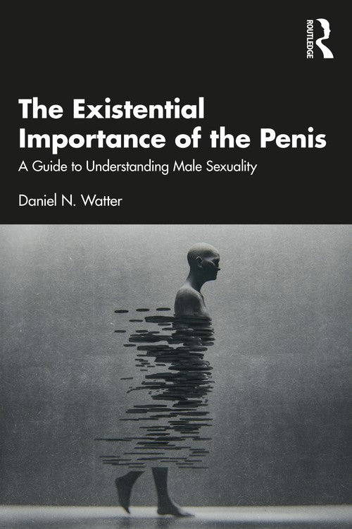 The Existential Importance of the Penis by Daniel N Watter - ISBN 9780367651114