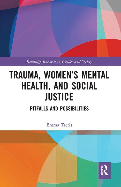 Trauma, Womens Mental Health, and Social Justice by Emma Tseris ISBN 9780367660277