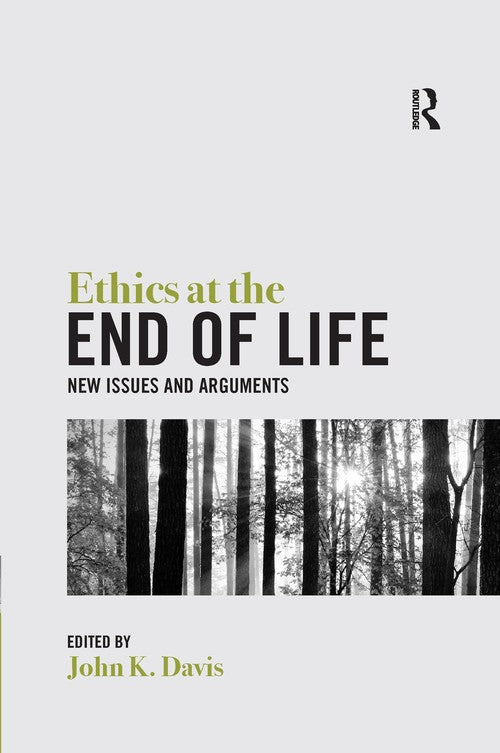 Ethics at the End of Life by John Davis ISBN 9780367667962