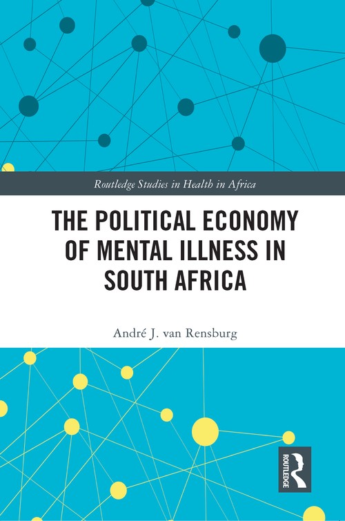 The Political Economy of Mental Illness in South Africa by Andr Vanrensburg ISBN 9780367683290