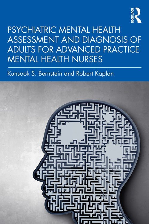 Psychiatric Mental Health Assessment and Diagnosis of Adults for Advanced Practice Mental Health Nurses by Kunsook S Bernstein ISBN 9780367684488