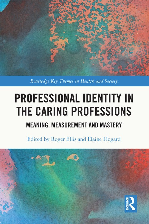 Professional Identity in the Caring Professions by Roger Ellis ISBN 9780367697723