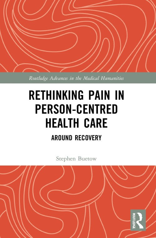 Rethinking Pain in Person-Centred Health Care by Stephen Buetow (ISBN-13: 9780367699024)