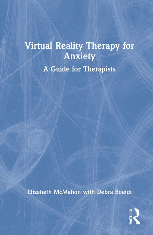 Virtual Reality Therapy for Anxiety by Elizabeth Mcmahon - ISBN 9780367699529