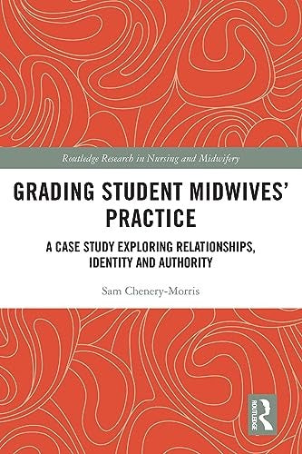 Grading Student Midwives’ Practice by Sam Chenery-Morris ISBN 9780367702038