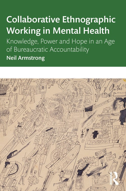 Collaborative Ethnographic Working in Mental Health by Neil Armstrong ISBN 9780367722944