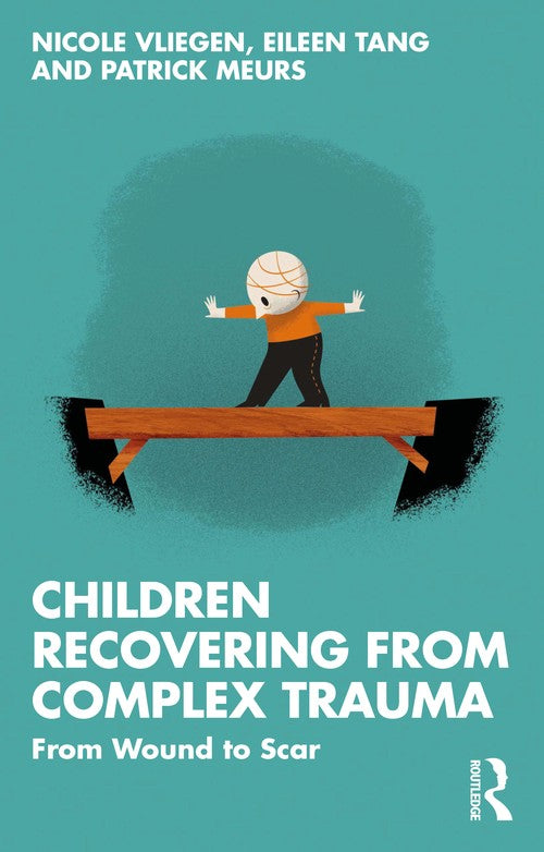 Children Recovering from Complex Trauma by Nicole Vliegen ISBN 9780367726287