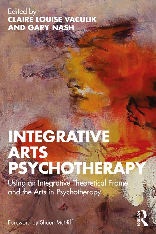Integrative Arts Psychotherapy by Claire Louise Vaculik ISBN 9780367726362