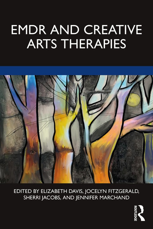 EMDR and Creative Arts Therapies by Elizabeth Davis (ISBN-13: 9780367742836)