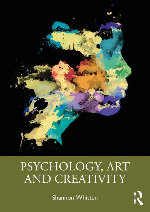 Psychology, Art and Creativity by Shannon Whitten