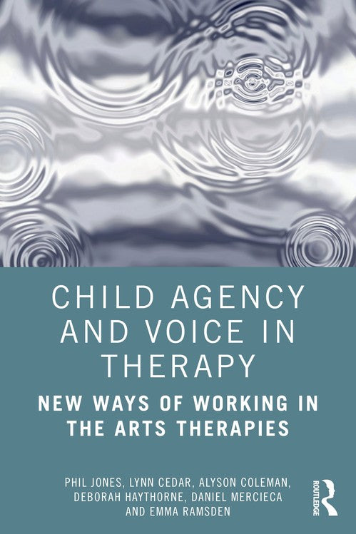 Child Agency and Voice in Therapy by Phil Jones ISBN 9780367861629