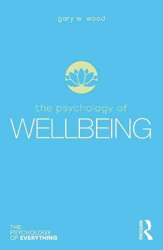 The Psychology of Wellbeing by Gary Wood ISBN 9780367898083