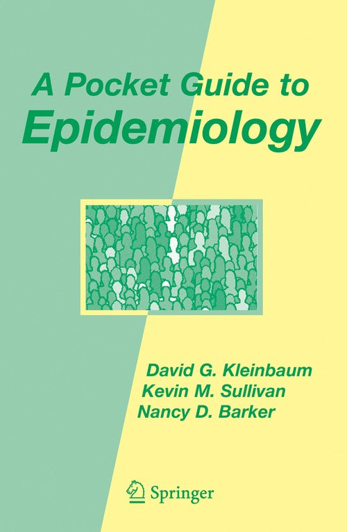 A Pocket Guide to Epidemiology by David G Kleinbaum ISBN 9780387459646