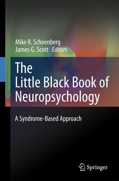 The Little Black Book of Neuropsychology by Mike R Schoenberg ISBN 9780387707037