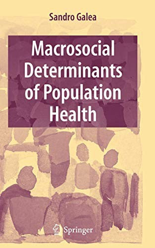 Macrosocial Determinants of Population Health by Sandro Galea ISBN 9780387708119