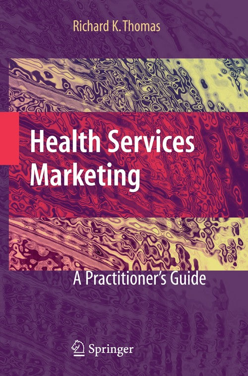 Health Services Marketing by Richard K Thomas ISBN 9780387736044