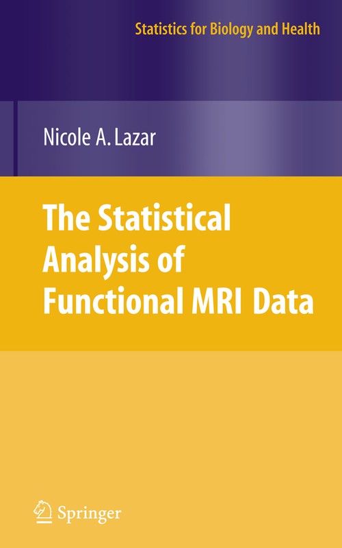 The Statistical Analysis of Functional MRI Data by Nicole Lazar ISBN 9780387781907