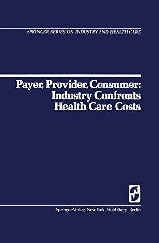 Payer, Provider, Consumer: Industry Confronts Health Care Costs by Dc Walsh ISBN 9780387902951
