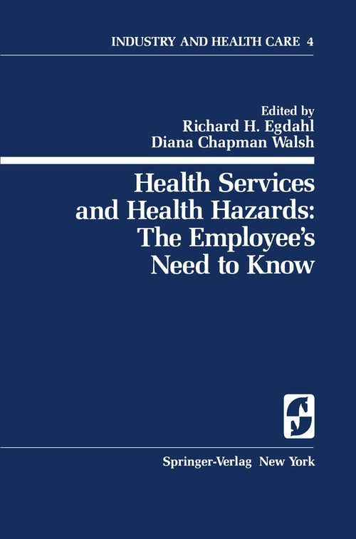 Health Services and Health Hazards: The Employees Need to Know by Richard H Egdahl ISBN 9780387903354