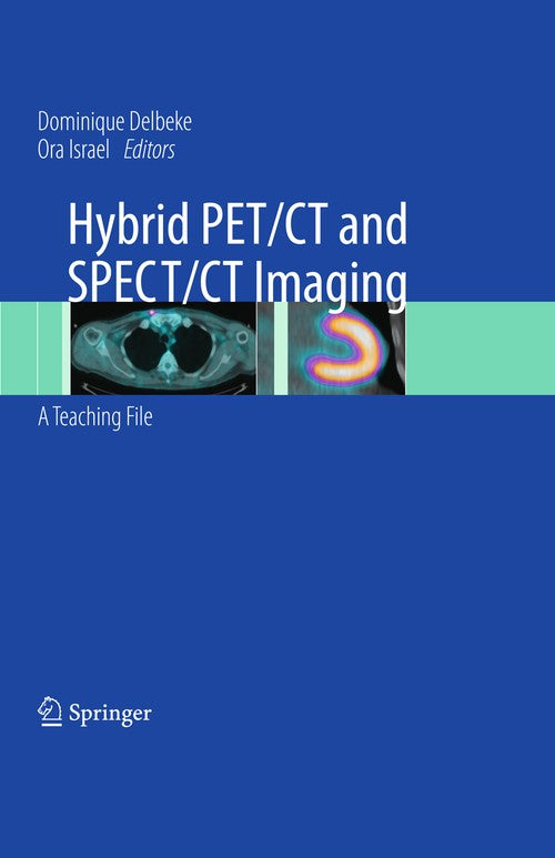 Hybrid PET/CT and SPECT/CT Imaging by Dominique Delbeke ISBN 9780387928197