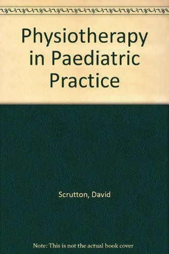 Physiotherapy in Paediatric Practice by David Scrutton ISBN 9780407000179