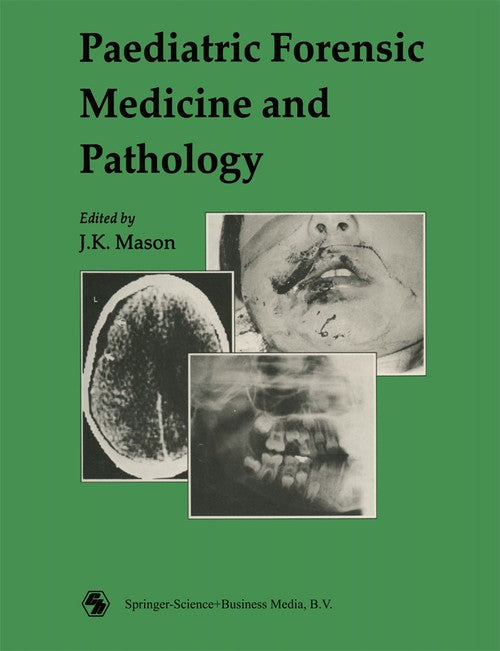 Paediatric Forensic Medicine and Pathology by J K Mason