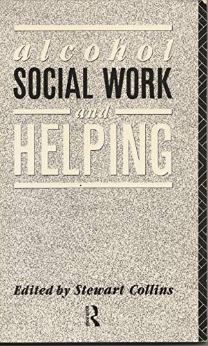 Alcohol, Social Work and Helping by Stewart Collins ISBN 9780415025782