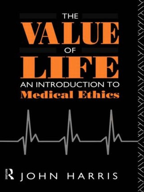 The Value of Life by John Harris ISBN 9780415040327