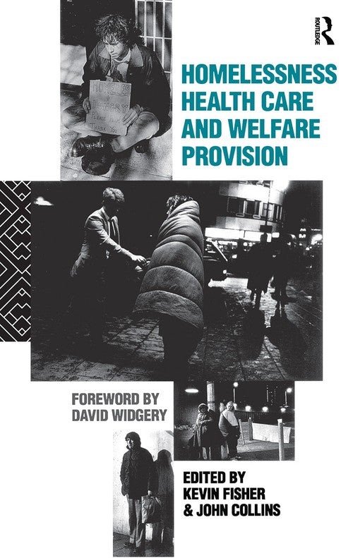 Homelessness, Health Care and Welfare Provision by Kevin Fischer ISBN 9780415050005