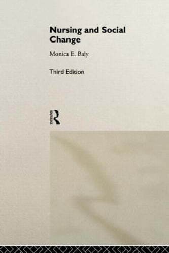 Nursing and Social Change by Monica F Baly ISBN 9780415101981