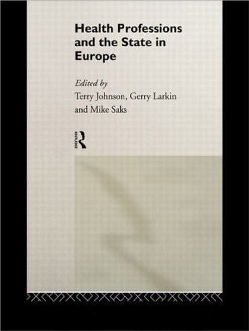 Health Professions and the State in Europe by Terry Johnson