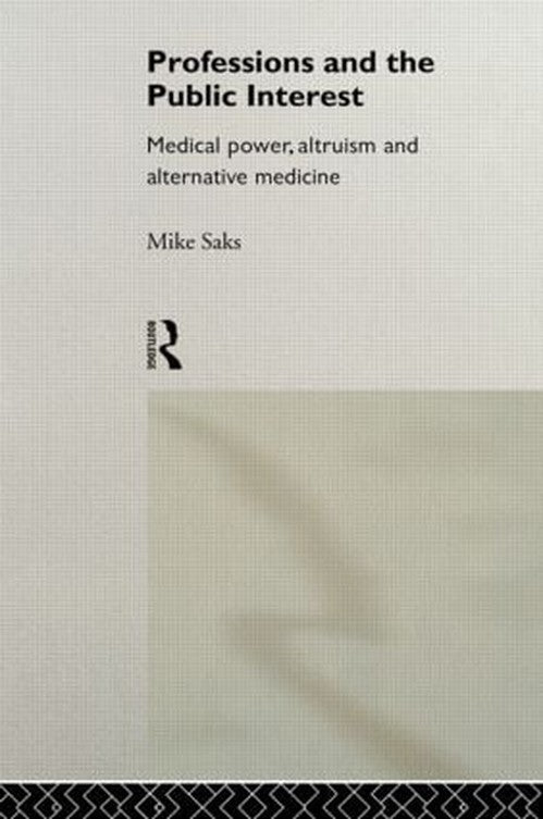 Professions and the Public Interest by Mike Saks ISBN 9780415116688