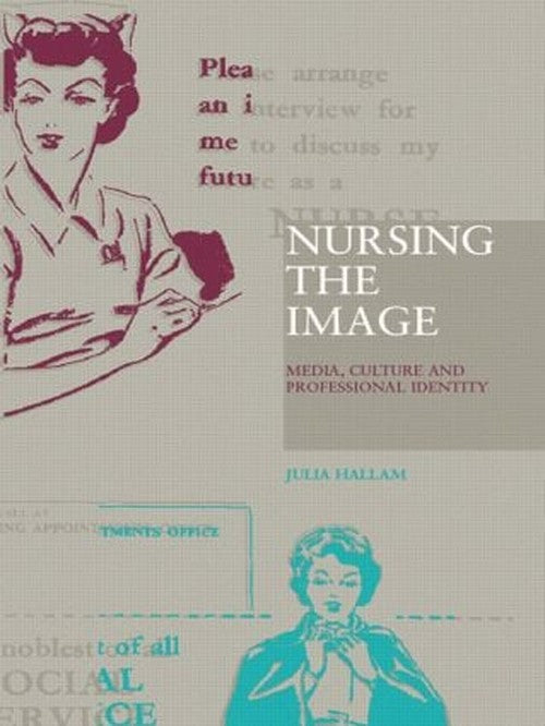 Nursing the Image by Julia Hallam ISBN 9780415184557