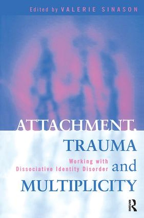 Attachment, Trauma and Multiplicity by Valerie Sinason - ISBN 9780415195560