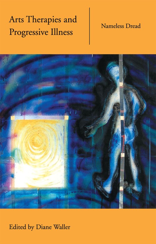 Arts Therapies and Progressive Illness by Diane Waller ISBN 9780415219815