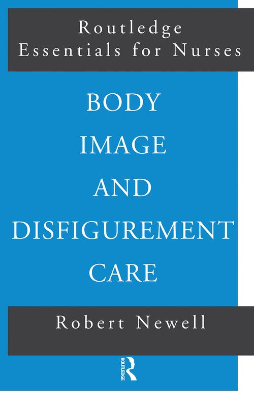 Body Image and Disfigurement Care by Robert Newell ISBN 9780415225977