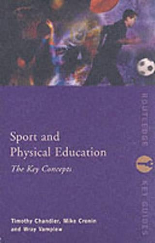 Sport and Physical Education: The Key Concepts by Tim Chandler - ISBN 9780415231428