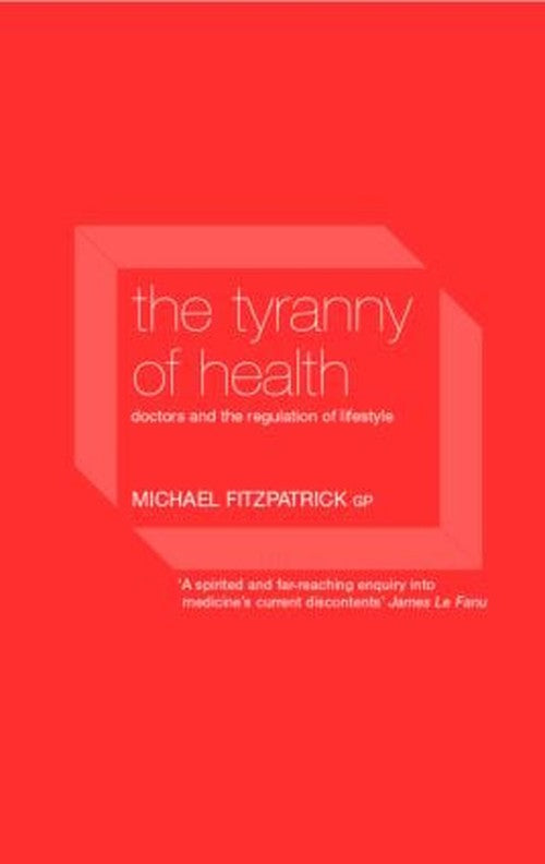 The Tyranny of Health by Michael Fitzpatrick ISBN 9780415235723