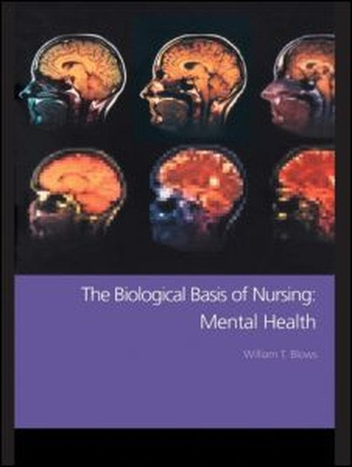 The Biological Basis of Nursing: Mental Health by William T Blows ISBN 9780415248549