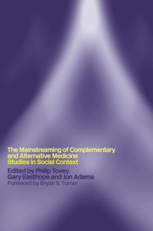 Mainstreaming Complementary and Alternative Medicine by Philip Tovey ISBN 9780415267007