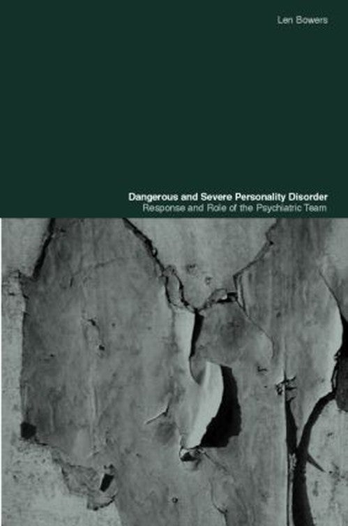 Dangerous and Severe Personality Disorder by Len Bowers ISBN 9780415282383