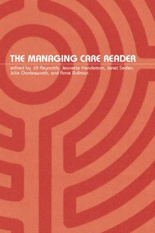 The Managing Care Reader by Jill Reynolds (ISBN-13: 9780415297899)