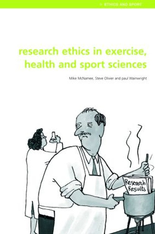 Research Ethics in Exercise, Health and Sports Sciences by Mike J Mcnamee