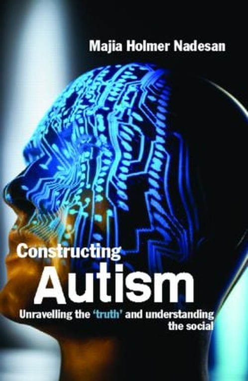 Constructing Autism by Majia Holmer Nadesan (ISBN-13: 9780415321815)