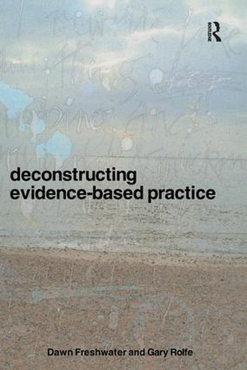Deconstructing Evidence-Based Practice by Dawn Freshwater ISBN 9780415336734