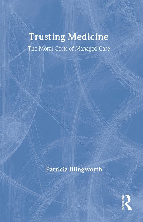 Trusting Medicine by Patricia Illingworth (ISBN-13: 9780415364836)