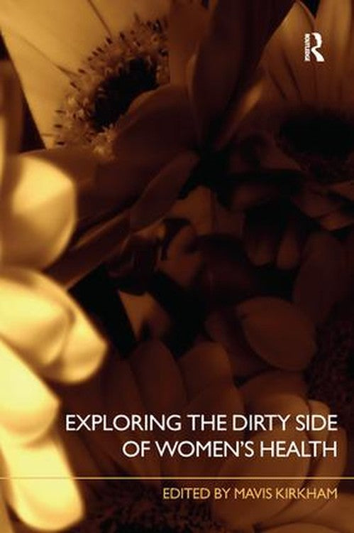 Exploring the Dirty Side of Women's Health by Mavis Kirkham ISBN 9780415383257