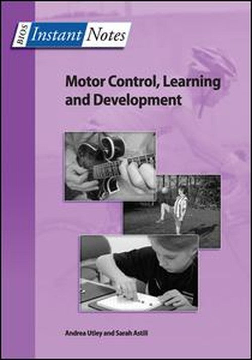 BIOS Instant Notes in Motor Control, Learning and Development by Andrea Utley ISBN 9780415391399
